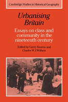 Urbanising Britain Essays on Class and Community in the Nineteenth Century
