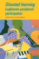Situated Learning Legitimate Peripheral Participation