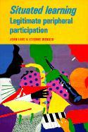Situated Learning Legitimate Peripheral Participation