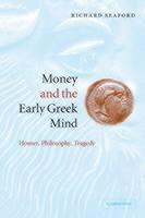Money and the Early Greek Mind Homer, Philosophy, Tragedy