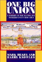 One Big Union A History of the Australian Workers Union 1886â1994