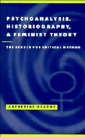 Psychoanalysis, Historiography, and Feminist Theory The Search for Critical Method