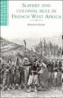 Slavery and Colonial Rule in French West Africa 