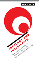 Ideology and Inscription 'Cultural Studies' after Benjamin, De Man, and Bakhtin