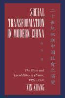 Social Transformation in Modern China The State and Local Elites in Henan, 1900â1937