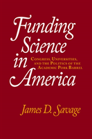 Funding Science in America Congress, Universities, and the Politics of the Academic Pork Barrel