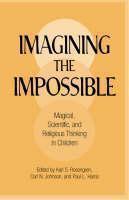 Imagining the Impossible Magical, Scientific, and Religious Thinking in Children