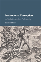 Institutional Corruption A Study in Applied Philosophy