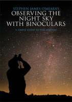 Stephen James O'Meara's Observing the Night Sky with Binoculars A Simple Guide to the Heavens