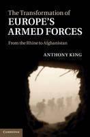 Transformation of Europe's Armed Forces From the Rhine to Afghanistan