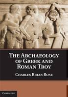Archaeology of Greek and Roman Troy 