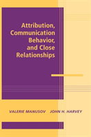 Attribution, Communication Behavior, and Close Relationships 