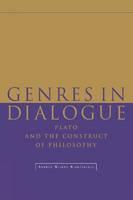 Genres in Dialogue Plato and the Construct of Philosophy