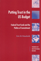 Putting Trust in the US Budget Federal Trust Funds and the Politics of Commitment