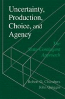 Uncertainty, Production, Choice, and Agency The State-Contingent Approach