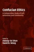 Confucian Ethics A Comparative Study of Self, Autonomy, and Community