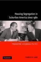 Housing Segregation in Suburban America since 1960 Presidential and Judicial Politics