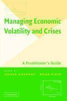 Managing Economic Volatility and Crises A Practitioner's Guide