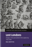 Lost Londons Change, Crime, and Control in the Capital City, 1550â1660