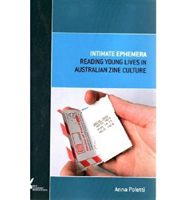 Intimate Ephemera Reading Young Lives in Australian Zine Culture