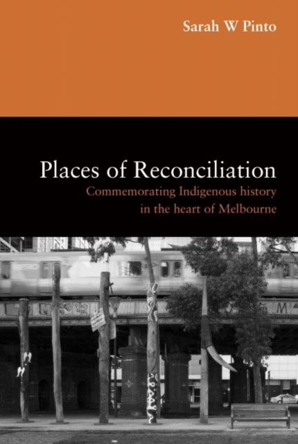 Places of Reconciliation Commemorating Indigenous History in the Heart of Melbourne