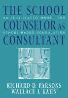 School Counselor as Consultant An Integrated Model for School
