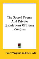 Sacred Poems And Private Ejaculations Of Henry Vaughan 