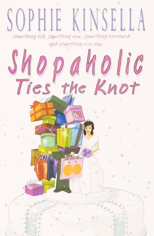 Shopaholic Ties The Knot (Shopaholic Book 3)