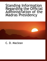 Standing Information Regarding the Official Administration of the Madras Presidency 