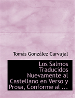 Los Salmos Traducidos Nuevamente Al Castellano En Verso y Prosa, Conforme Al ... 