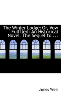 Winter Lodge Or, Vow Fulfilled: An Historic