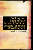 Cookery for Beginners A Series of Familiar Lessons f