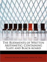Rudiments of Written Arithmetic Containing Slate and Black-Boa