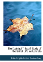 Euahlayi Tribe A Study of Aboriginal Life in