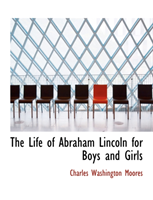 Life of Abraham Lincoln for Boys and Girls 
