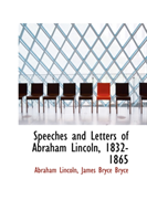 Speeches and Letters of Abraham Lincoln, 1832-1865 