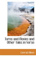 Turns and Movies and Other Tales in Verse 