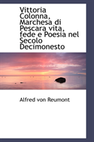 Vittoria Colonna, Marchesa Di Pescara Vita, Fede E Poesia Nel Secolo Decimonesto 