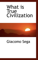 What Is True Civilization 