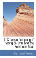 In Strange Company A Story of Chili and the South