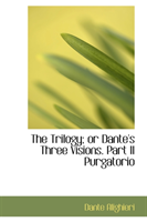 Trilogy; Or Dante's Three Visions. Part II Purgatorio 