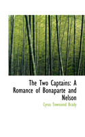 Two Captains A Romance of Bonaparte and Nel