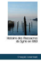 Histoire Des Massacres de Syrie En 1860 