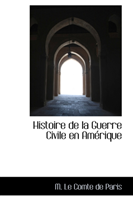 Histoire de La Guerre Civile En Am Rique 