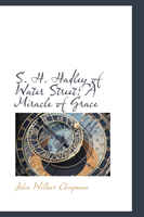 S. H. Hadley of Water Street A Miracle of Grace