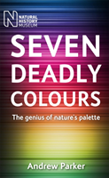 Seven Deadly Colours The Genius of Nature's Palette