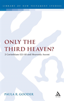 Only the Third Heaven? 2 Corinthians 12.1-10 and Heavenly Ascent