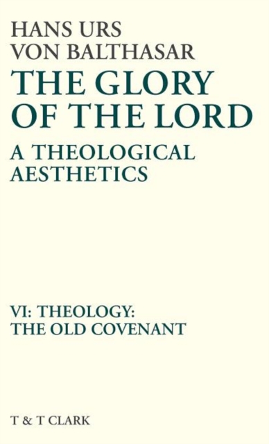 Glory of the Lord VOL 6 Theology: The Old Covenant