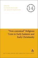 "Non-canonical" Religious Texts in Early Judaism and Early Christianity 