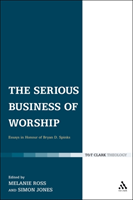 Serious Business of Worship Essays in Honour of Bryan D. S